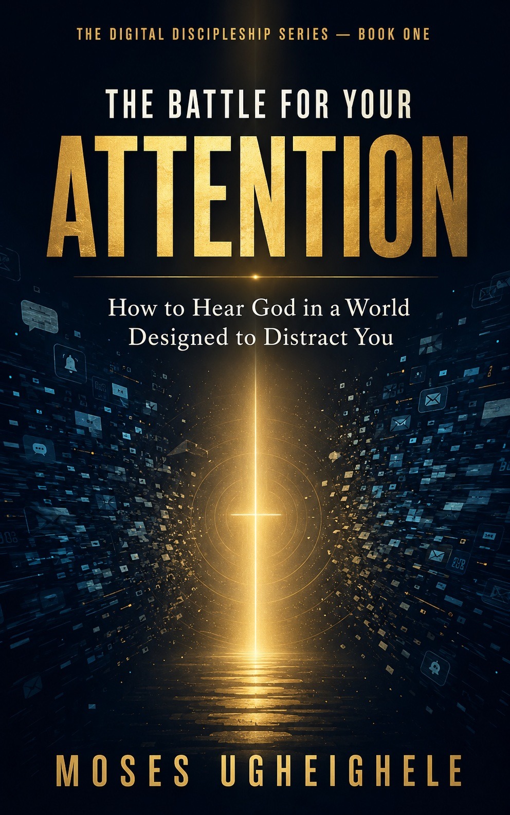 Cover of The Battle for Your Attention by Moses Ugheighele.
